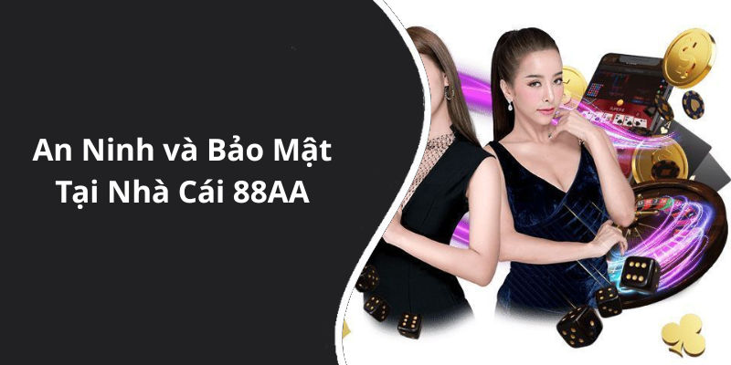 An Ninh và Bảo Mật Tại Nhà Cái 88AA