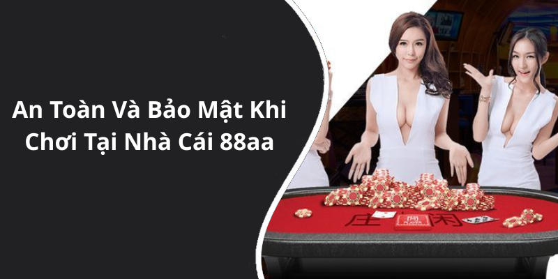 An Toàn Và Bảo Mật Khi Chơi Tại Nhà Cái 88aa