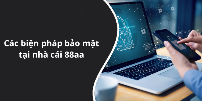 Các biện pháp bảo mật tại nhà cái 88aa