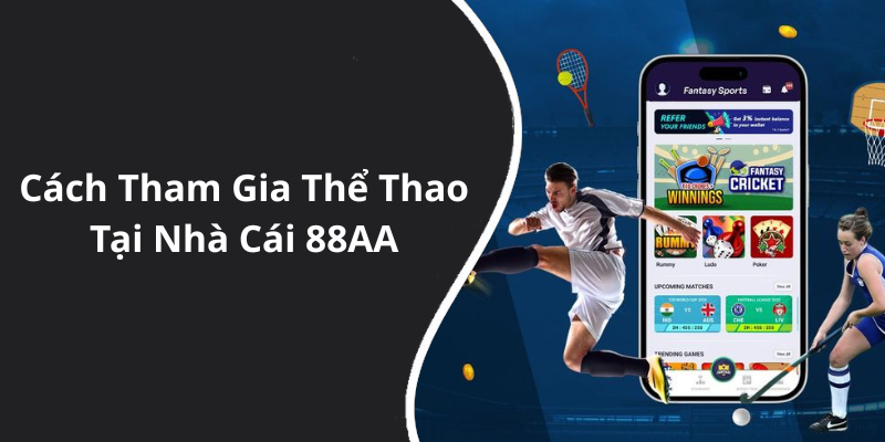 Cách Tham Gia Thể Thao Tại Nhà Cái 88AA