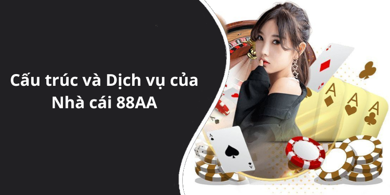Cấu trúc và Dịch vụ của Nhà cái 88AA