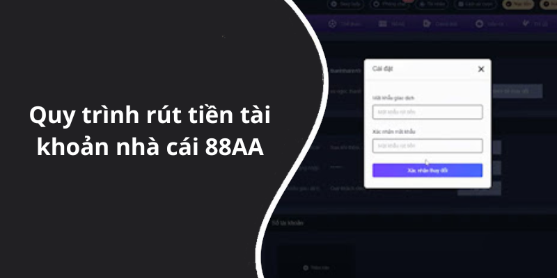 Quy trình rút tiền tài khoản nhà cái 88AA