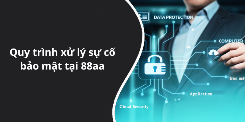 Quy trình xử lý sự cố bảo mật tại 88aa