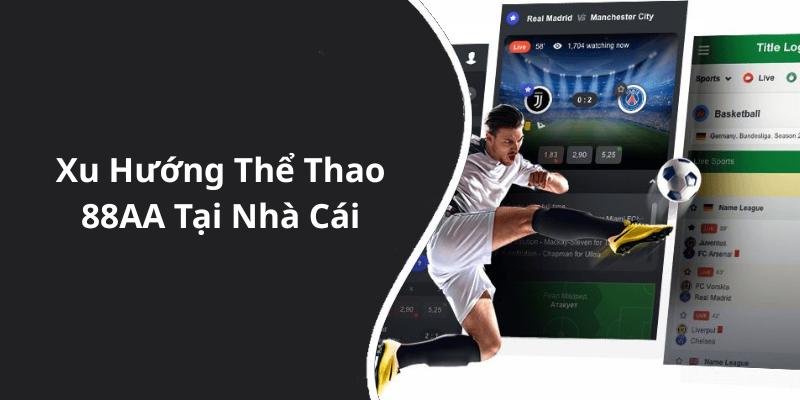 Xu Hướng Thể Thao 88AA Tại Nhà Cái